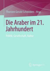 book Die Araber im 21. Jahrhundert: Politik, Gesellschaft, Kultur