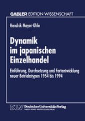 book Dynamik im japanischen Einzelhandel: Einführung, Durchsetzung und Fortentwicklung neuer Betriebstypen 1954 bis 1994