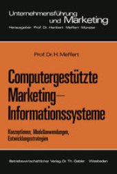 book Computergestützte Marketing-Informationssysteme: Konzeptionen, Modellanwendungen, Entwicklungsstrategien