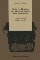 book Liebe im Zeitalter der Wissenschaften vom Menschen: Das Prosawerk Robert Musils