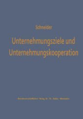 book Unternehmungsziele und Unternehmungskooperation: Ein Beitrag zur Erklärung kooperativ bedingter Zielvariationen