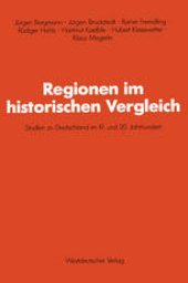 book Regionen im historischen Vergleich: Studien zu Deutschland im 19. und 20. Jahrhundert