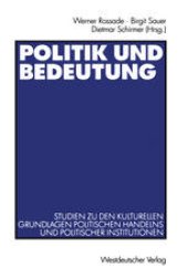 book Politik und Bedeutung: Studien zu den kulturellen Grundlagen politischen Handelns und politischer Institutionen