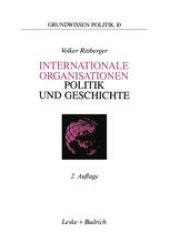 book Internationale Organisationen — Politik und Geschichte: Europäische und weltweite zwischenstaatliche Zusammenschlüsse