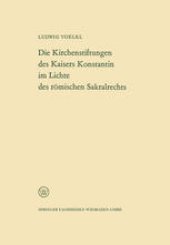 book Die Kirchenstiftungen des Kaisers Konstantin im Lichte des römischen Sakralrechts