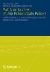 book Politik im Kontext: Ist alle Politik lokale Politik?: Individuelle und kontextuelle Determinanten politischer Orientierungen