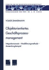 book Objektorientiertes Geschäftsprozessmanagement: Integrationsansatz — Modellierungsmethode — Anwendungsbeispiel