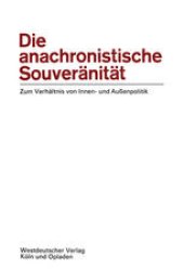 book Die anachronistische Souveränität: Zum Verhältnis von Innen- und Außenpolitik