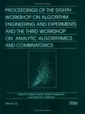 book Proceedings of the eighth Workshop on Algorithm Engineering and Experiments and the third Workshop on Analytic Algorithmics and Combinatorics