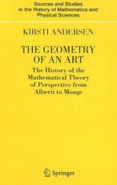 book The geometry of an art: the history of the mathematical theory of perspective from Alberti to Monge