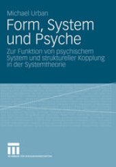 book Form, System und Psyche: Zur Funktion von psychischem System und struktureller Kopplung in der Systemtheorie