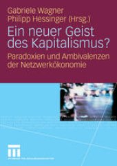 book Ein neuer Geist des Kapitalismus?: Paradoxien und Ambivalenzen der Netzwerkökonomie