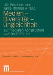 book Medien — Diversität — Ungleichheit: Zur medialen Konstruktion sozialer Differenz