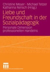 book Liebe und Freundschaft in der Sozialpädagogik: Personale Dimension professionellen Handelns