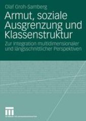 book Armut, soziale Ausgrenzung und Klassenstruktur: Zur Integration multidimensionaler und längsschnittlicher Perspektiven