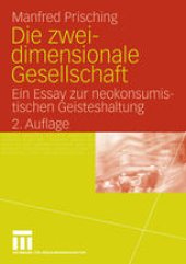 book Die zweidimensionale Gesellschaft: Ein Essay zur neokonsumistischen Geisteshaltung