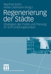 book Regenerierung der Städte: Strategien der Politik und Planung im Schrumpfungskontext