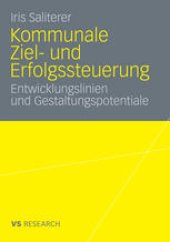 book Kommunale Ziel- und Erfolgssteuerung: Entwicklungslinien und Gestaltungspotentiale