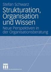 book Strukturation, Organisation und Wissen: Neue Perspektiven in der Organisationsberatung