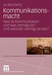 book Kommunikationsmacht: Was ist Kommunikation und was vermag sie? Und weshalb vermag sie das?