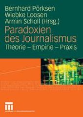 book Paradoxien des Journalismus: Theorie — Empirie — Praxis Festschrift für Siegfried Weischenberg