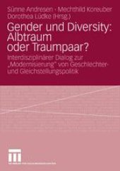 book Gender und Diversity: Albtraum oder Traumpaar?: Interdisziplinärer Dialog zur „Modernisierung“ von Geschlechter- und Gleichstellungspolitik