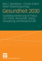 book Gesundheit 2030: Qualitätsorientierung im Fokus von Politik, Wirtschaft, Selbstverwaltung und Wissenschaft