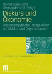 book Diskurs und Ökonomie: Diskursanalytische Perspektiven auf Märkte und Organisationen