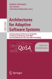 book Architectures for Adaptive Software Systems: 5th International Conference on the Quality of Software Architectures, QoSA 2009, East Stroudsburg, PA, USA, June 24-26, 2009 Proceedings