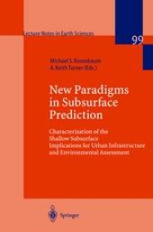 book New Paradigms in Subsurface Prediction: Characterization of the Shallow Subsurface Implications for Urban Infrastructure and Environmental Assessment