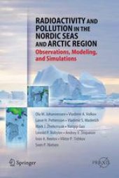 book Radioactivity and Pollution in the Nordic Seas and Arctic Region: Observations, Modeling, and Simulations