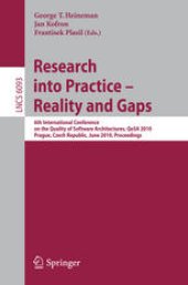 book Research into Practice – Reality and Gaps: 6th International Conference on the Quality of Software Architectures, QoSA 2010, Prague, Czech Republic, June 23 - 25, 2010. Proceedings
