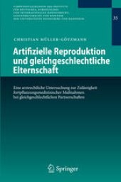 book Artifizielle Reproduktion und gleichgeschlechtliche Elternschaft: Eine arztrechtliche Untersuchung zur Zulässigkeit fortpflanzungsmedizinischer Maßnahmen bei gleichgeschlechtlichen Partnerschaften