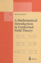 book A Mathematical Introduction to Conformal Field Theory: Based on a Series of Lectures given at the Mathematisches Institut der Universität Hamburg