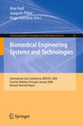 book Biomedical Engineering Systems and Technologies: International Joint Conference, BIOSTEC 2008 Funchal, Madeira, Portugal, January 28-31, 2008 Revised Selected Papers