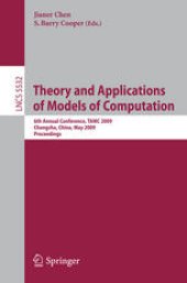 book Theory and Applications of Models of Computation: 6th Annual Conference, TAMC 2009, Changsha, China, May 18-22, 2009. Proceedings