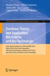 book Database Theory and Application, Bio-Science and Bio-Technology: International Conferences, DTA and BSBT 2010, Held as Part of the Future Generation Information Technology Conference, FGIT 2010, Jeju Island, Korea, December 13-15, 2010. Proceedings