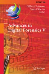 book Advances in Digital Forensics V: Fifth IFIP WG 11.9 International Conference on Digital Forensics, Orlando, Florida, USA, January 26-28, 2009, Revised Selected Papers