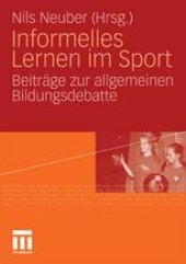 book Informelles Lernen im Sport: Beiträge zur allgemeinen Bildungsdebatte