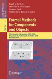 book Formal Methods for Components and Objects: 4th International Symposium, FMCO 2005, Amsterdam, The Netherlands, November 1-4, 2005, Revised Lectures