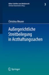 book Außergerichtliche Streitbeilegung in Arzthaftungssachen: unter besonderer Berücksichtigung der Arbeit der Gutachterkommissionen und Schlichtungsstellen bei den Ärztekammern