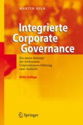 book Integrierte Corporate Governance: Ein neues Konzept der wirksamen Unternehmens-Führung und -Aufsicht