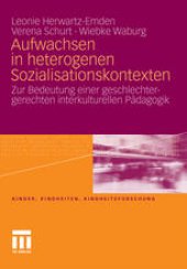 book Aufwachsen in heterogenen Sozialisationskontexten: Zur Bedeutung einer geschlechtergerechten interkulturellen Pädagogik