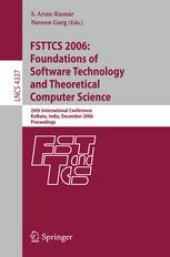 book FSTTCS 2006: Foundations of Software Technology and Theoretical Computer Science: 26th International Conference, Kolkata, India, December 13-15, 2006. Proceedings