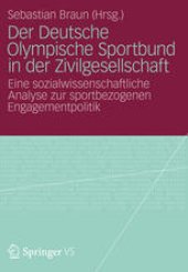 book Der Deutsche Olympische Sportbund in der Zivilgesellschaft: Eine sozialwissenschaftliche Analyse zur sportbezogenen Engagementpolitik