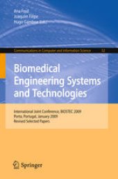 book Biomedical Engineering Systems and Technologies: International Joint Conference, BIOSTEC 2009 Porto, Portugal, January 14-17, 2009, Revised Selected Papers