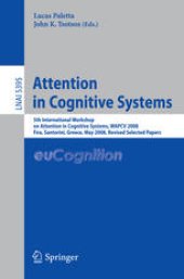 book Attention in Cognitive Systems: 5th International Workshop on Attention in Cognitive Systems, WAPCV 2008 Fira, Santorini, Greece, May 12, 2008 Revised Selected Papers