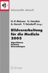 book Bildverarbeitung für die Medizin 2005: Algorithmen — Systeme — Anwendungen Proceedings des Workshops vom 13. – 15. März 2005 in Heidelberg