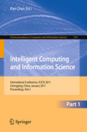 book Intelligent Computing and Information Science: International Conference, ICICIS 2011, Chongqing, China, January 8-9, 2011. Proceedings, Part I