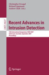 book Recent Advances in Intrusion Detection: 10th International Symposium, RAID 2007, Gold Goast, Australia, September 5-7, 2007. Proceedings